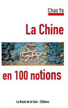 Chao Ye, la Chine, 100 notions, livre, route de la soie- éditions